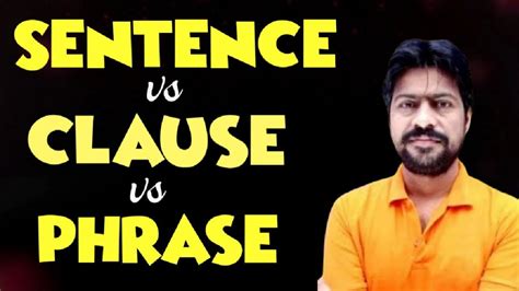 Sentence Vs Clause Vs Phrase What Is Sentence What Is Phrase What