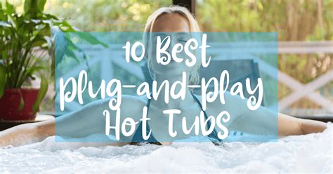 Best Plug And Play Hot Tubs Everything You Need To Know