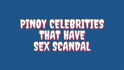 PINOY CELEBRITIES THAT HAVE SEX SCANDAL YouTube