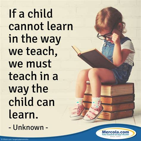 If A Child Cannot Learn In The Way We Teach We Must Teach In A Way