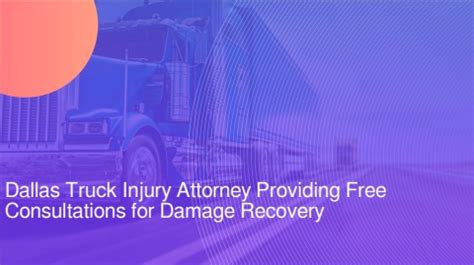 Dallas Semi Truck Injury Attorney Providing Free Consultations For