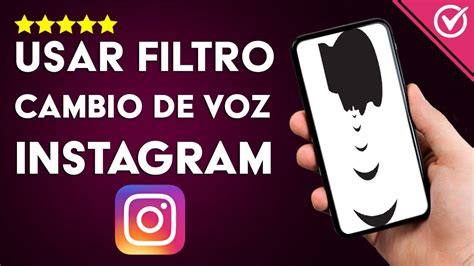 Descubre Cómo Cambiar Tu Voz En Instagram Y Sorprender A Todos Tus