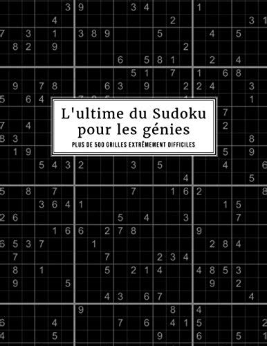 L Ultime Du Sudoku Pour Les G Nies Plus De Grilles Extr Mement