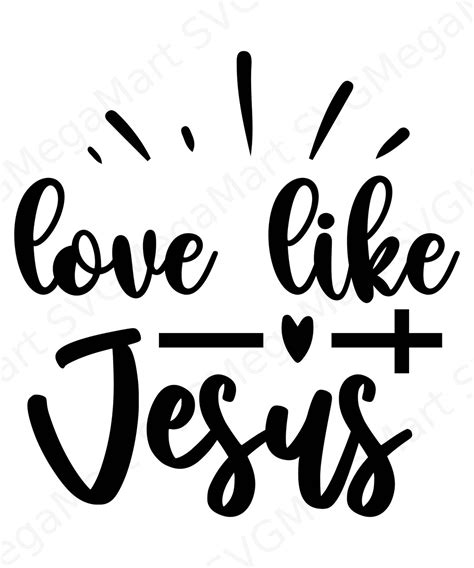 Love Like Jesus Svg Christian Svg Jesus Svg Bible Verse Svg Png Eps