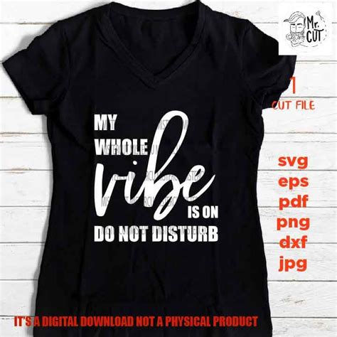 Sarcasm Svg My Whole Vibe Is On Do Not Disturb Svg Pdf Dxf Etsy