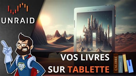 Tuto Unraid Calibre Mettre Automatiquement Vos Ebooks Sur