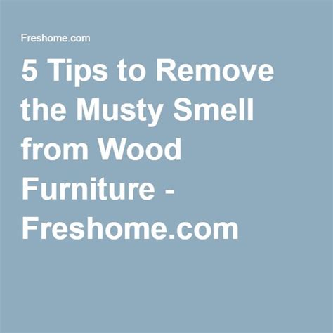 Steps To Get Musty Smell Out Of Wood Furniture Mymove Wood