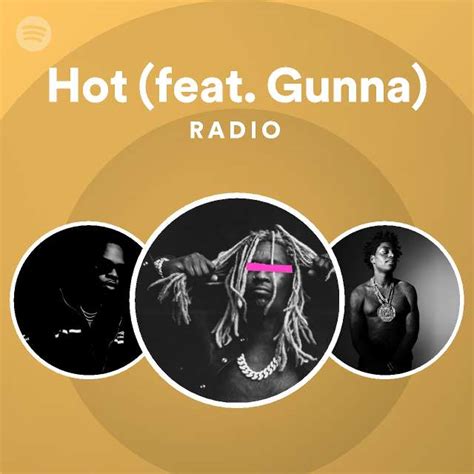 Hot Feat Gunna Radio Playlist By Spotify Spotify