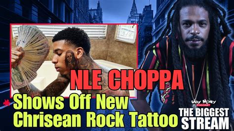 Nle Choppa Show Off His New Tattoo Of Blueface Bm Chrisean Rock Got