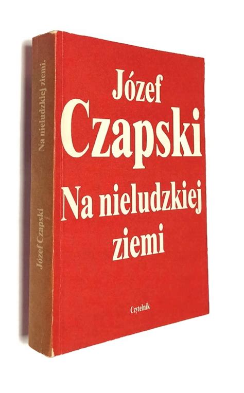 NA NIELUDZKIEJ ZIEMI Józef CZAPSKI BDB 12589267075 oficjalne