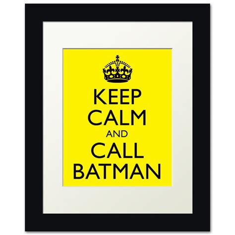 Keep Calm And Call Batman