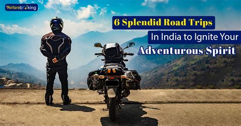 6 Splendid Road Trips In India to Ignite Your Adventurous Spirit