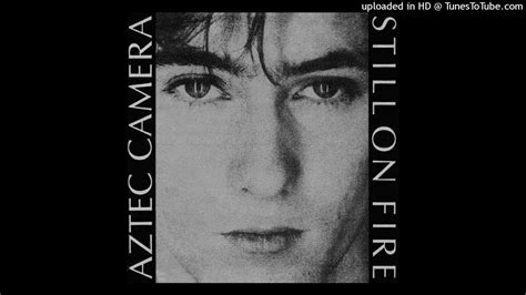 Aztec Camera Still On Fire 1984 Magnums Extended Youtube