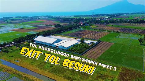 Exit Tol Besuki Terkini Desa Ketah Suboh Sampai Desa Blimbing