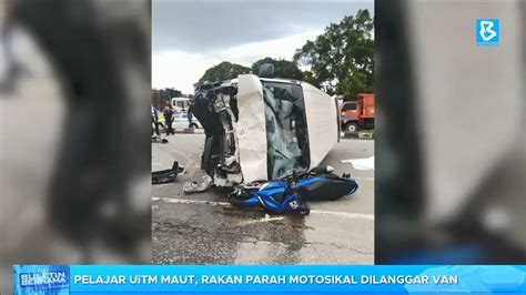 Pelajar Uitm Maut Rakan Parah Motosikal Dilanggar Van Youtube