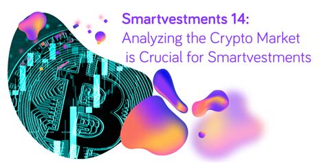 Smartvestments Analyzing The Crypto Market Is Crucial For