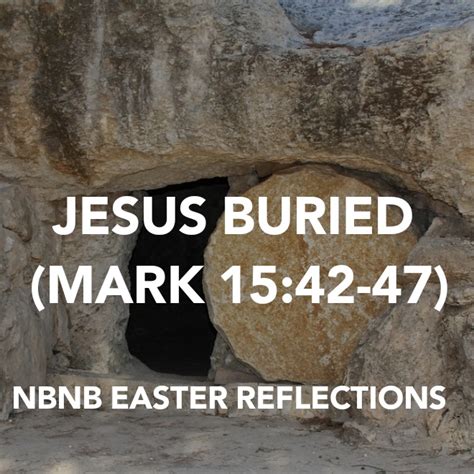 Jesus Buried Mark 15 42 47 Holy Week Reflection No Bible No