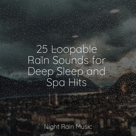 Loopable Rain Sounds For Deep Sleep And Spa Hits Album By Rain