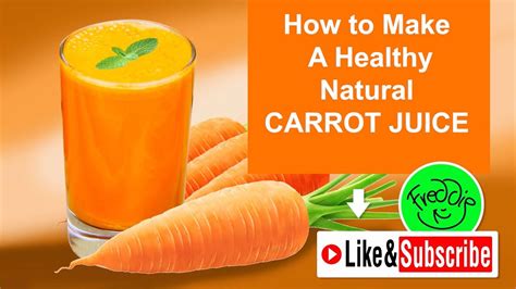 How To Make A Healthy Natural Carrot Juice Youtube