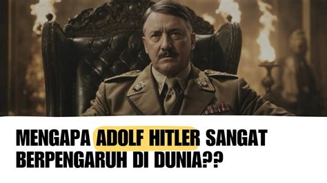 ADOLF HITLER PENGUKIR SEJARAH DUNIA YouTube