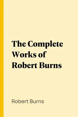 Pdf The Complete Works Of Robert Burns By Robert Burns Ebook Perlego