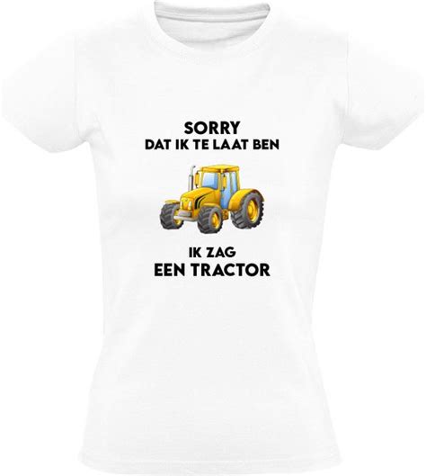 Sorry Dat Ik Te Laat Ben Ik Zag Een Tractor Dames T Shirt Trekker