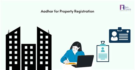 Importance Of Linking Aadhar For Property Registration By