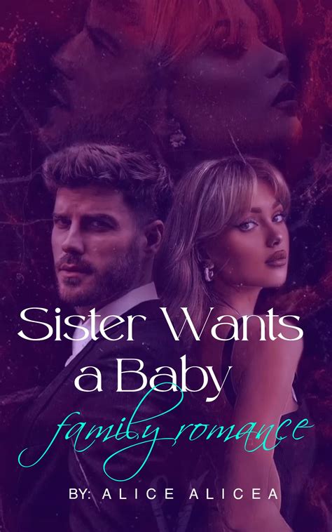 Sister Wants A Baby A Steamy Short Story Of Forbidden And Taboo Love