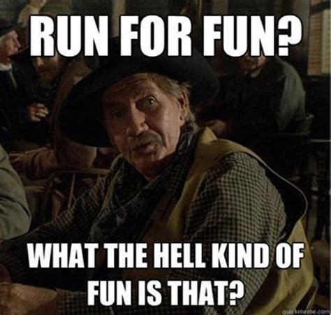 Running Humor 17 Run For Fun What The Hell Kind Of Fun Is That