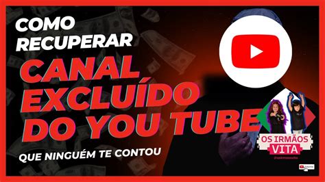 Como Recuperar Um Canal Excluído Pelo You Tube Violação De Diretrizes