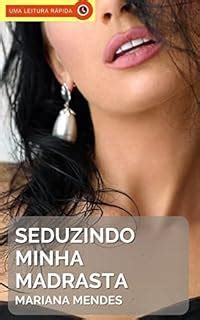 Seduzindo Minha Madrasta Um Conto Erótico Hot eBook Resumo Ler Online e PDF por Mendes