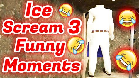 Ice Scream 3 Funny Moments 😂🤣😂 Youtube