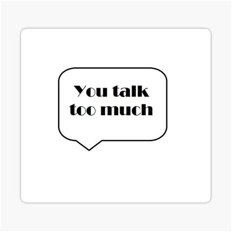 You Talk Too Much Design Sticker For Sale By Libbywest6 Redbubble