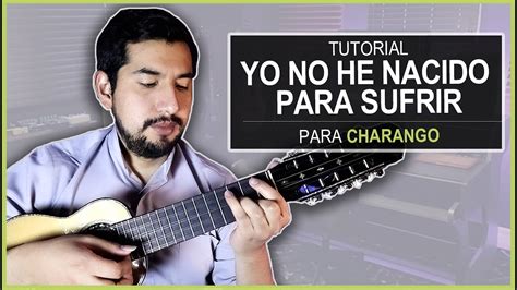 YO NO HE NACIDO PARA SUFRIR KJARKAS Tutorial Para Charango YouTube