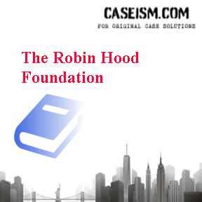 The Robin Hood Foundation Case Study Solution for Harvard HBR Case Study