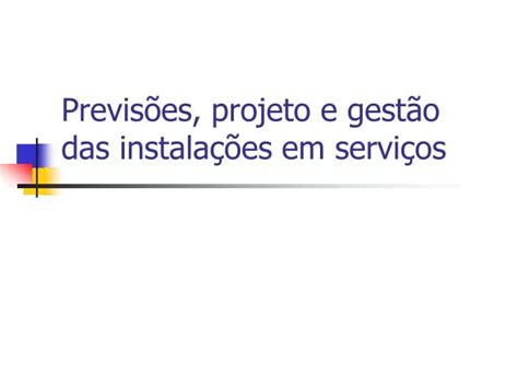 Ppt Previs Es Projeto E Gest O Das Instala Es Em Servi Os