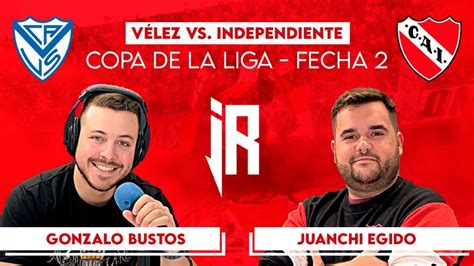 Independiente Vs Vélez Sarsfield Previa Y Minuto A Minuto En Vivo