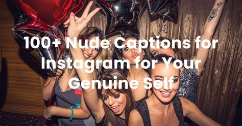 Nude Captions For Instagram For Your Genuine Self Arvin Ai