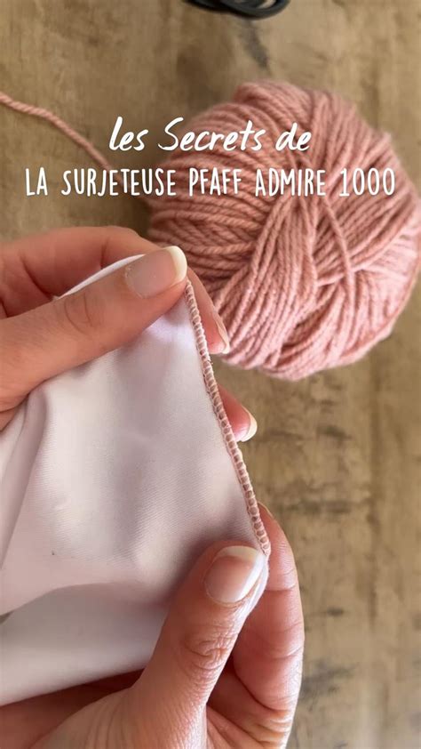 Les Secrets De La Surjeteuse Admire 1000 Pfaff