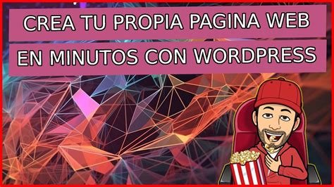 Crear Tu Propia Pagina Web Paso A Paso Y En Minutos Wordpress