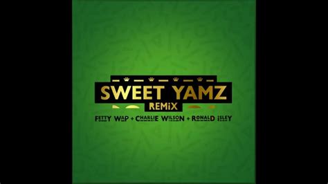 Fetty Wap Sweet Yamz Ft Charlie Wilson And Ronald Isley Remix Youtube