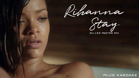 Rihanna Stay DJ L33 MeetMe Mix Ft Mikky Ekko 2022 Karaoke