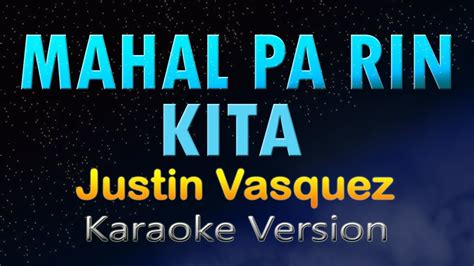 MAHAL PA RIN KITA Justin Vasquez KARAOKE YouTube