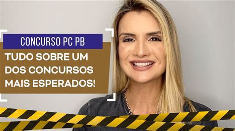 Concurso Pc Pb Tudo Sobre Um Dos Concursos Mais Esperados Youtube