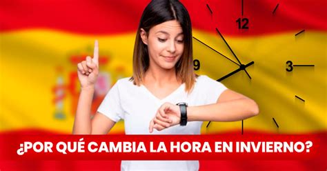 Cambio De Hora En Espa A Cu Ndo Se Modificaron Los Relojes Y Por Qu