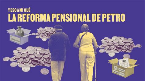 La reforma pensional de Petro Y eso a mí qué La Silla Vacía YouTube