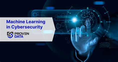 Machine Learning In Cybersecurity Proven Data