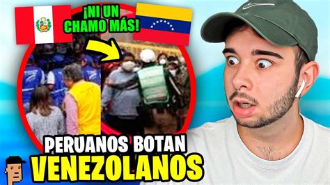 Reacci N A Peruanos Botan A Miles De Venezolanos De Los Trabajos No Les