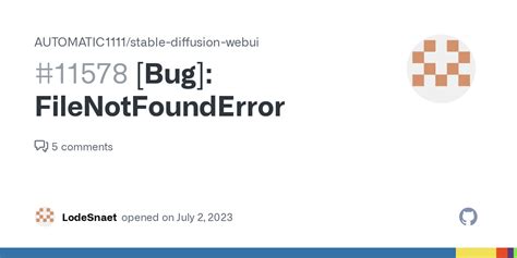 Bug FileNotFoundError Issue 11578 AUTOMATIC1111 Stable