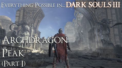 Dark Souls 3 Walkthrough Everything Possible In Archdragon Peak